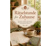 Rätselstunde für Zuhause: Wortsuche, Sudoku, Labyrinthe & Worträtsel rund um Haus, Garten und gemütliches Wohnen