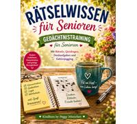 Rätselwissen für Senioren: Gedächtnistraining für Senioren mit Rätseln, Quizfragen, Denkaufgaben und Gehirnjogging