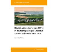 Räume, Landschaften und Orte in deutschsprachiger Literatur aus der Bukowina nach 1918 (Literaturwissenschaft)
