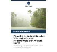 Räumliche Variabilität des Wasserhaushalts Klimatologie der Region Norte: Die Entwaldung in der Gemeinde Porto Velho und ihr Einfluss auf die Klimaparameter