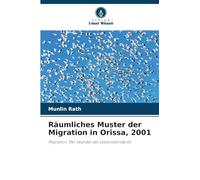 Räumliches Muster der Migration in Orissa, 2001: Migration: Der Wandel des Lebensstandards