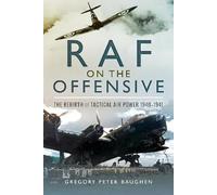 RAF On the Offensive: The Rebirth of Tactical Air Power 1940-1941