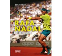 Rafa Nadal. Il re del campo (Grandi passioni)