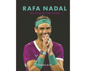 Rafa Nadal: The King of the Court