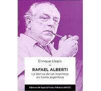 Rafael Alberti La Deriva De Un Marinero En Tierra Argentina