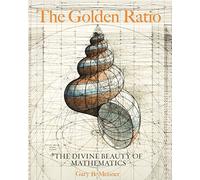 Rafael Araujo - The Golden Ratio: The Divine Beauty of Mathematics (Race Point Publishing)