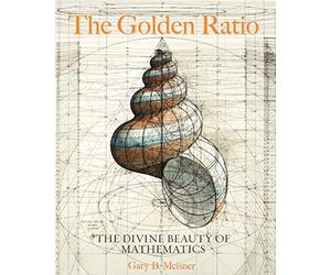 Rafael Araujo - The Golden Ratio: The Divine Beauty of Mathematics (Race Point Publishing)