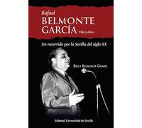 Rafael Belmonte García: Vida y obra. Un recorrido por la Sevilla del siglo XX: 45 (Cultura Viva)