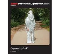 Adobe Photoshop Lightroom Classic Classroom in a Book 2024 Release: The Official Training Workbook from Adobe