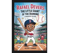 RAFAEL DEVERS: THE LITTLE GIANT OF THE DIAMOND - A BIOGRAPHY FOR KIDS