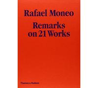 Rafael Moneo: Remarks on 21 Works