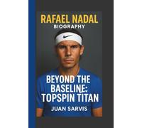 RAFAEL NADAL: BEYOND THE BASELINE: TOPSPIN TITAN
