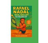 RAFAEL NADAL : Smash, Serve, Win! The Young Tennis Hero Who Conquered Clay: A True Story of Perseverance, Passion, and Tennis Glory for Kids Ages 8-12 (Champion’s Court)
