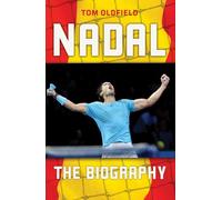 Rafael Nadal: The Biography