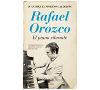 Rafael Orozco. El Piano Vibrante (Memorias y biografías)
