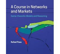 Rafael Pass A Course in Networks and Markets (Tapa dura) MIT Press