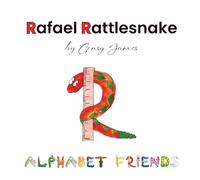 Rafael Rattlesnake: A Story About Saying Sorry: 18 (Alphabet Friends)