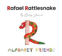 Rafael Rattlesnake: A Story About Saying Sorry (Alphabet Friends)
