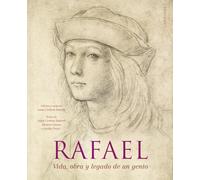Rafael: Vida, obra y legado de un genio (LAROUSSE - Libros Ilustrados/ Prácticos - Arte y cultura)