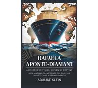 Rafaela Aponte-Diamant: Anchored in Vision, Driven by Destiny: How a Woman Transformed the Shipping Industry and Redefined Wealth