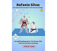 Rafaela Silva: The Judo Girl Who Fought for Her Dreams and Won: An Uplifting Biography That Shows Kids They Can Achieve Anything