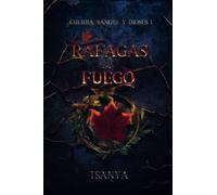 Ráfagas de fuego: (fantasía y romance): 1 (Guerra, sangre y dioses)