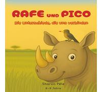 Rafe und Pico: Die Unterschiede, die uns verbinden (Eine Geschichte über Freundschaft, Vielfalt und Akzeptanz - wenn die Symbiose zwischen zwei völlig ... wichtige Lehre für uns Menschen offenbart)