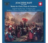 Raff : uvres pour chur, piano et orchestre. Nguyen. Quinn.
