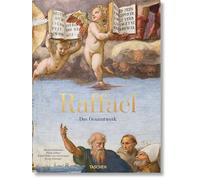 Raffael: Das Gesamtwerk. Gemälde, Fresken, Teppiche, Architektur