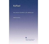 Raffael: Des meisters Gemälde in 202 abbildungen