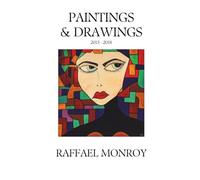 Raffael Monroy - Paintings & Drawings 2013-2018