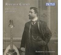 Raffaele Calace : Intégrale de l'œuvre pour guitare. Guarnieri.