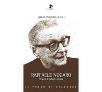 Raffaele Nogaro. 90 anni di radicale mitezza (Il pellicano)