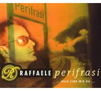 Raffaele - Perifrasi/Bald Sind Wir D