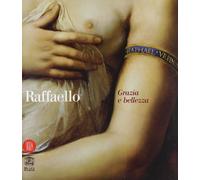 Raffaello. Grazia E Bellezza