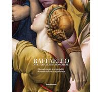Raffaello nella galleria Borghese. Nuove indagini e un progetto di conservazione programmata. Ediz. illustrata (Arte)