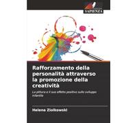 Rafforzamento della personalità attraverso la promozione della creatività: La pittura e il suo effetto positivo sullo sviluppo infantile