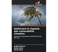 Rafforzare le risposte alla vulnerabilità climatica: Attraverso la progettazione sostenibile del livello delle case