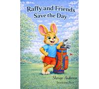 Raffy and Friends Save The Day: A Heart Warming Rabbit Picture Book About Teamwork and Kindness for Ages 3-7 (The Raffy and Friends Series)