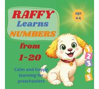 Raffy learnts numbers from 1-20: Calm and happy learning for preschoolers Calm and happy learning for preschoolers Calm and happy learning for ... Calm - Educational -Heppy Learning Series)