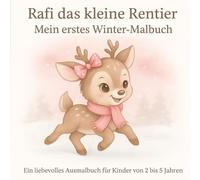 Rafi das kleine Rentier - Mein erstes Winter-Malbuch: 53 süße Wintermotive für Mädchen von 2-5 Jahren | Einfache Ausmalbilder | Freundschaft, Mut & Kreativität spielerisch entdecken