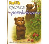 Rafik apprend la persévérance: Une histoire musulmane pour enfants sur la patience, la motivation, et la foi en Allah