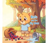 Rafu and The Big Mess: A Lion Cub's Lesson in Responsibility (Rafu Adventures)