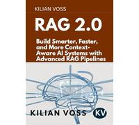 RAG 2.0: Build Smarter, Faster, and More Context-Aware AI Systems with Advanced RAG Pipelines
