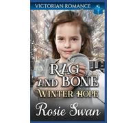 Rag and Bone Winter Hope: A Christmas Victorian Romance (Victorian Historical Christmas Romance)