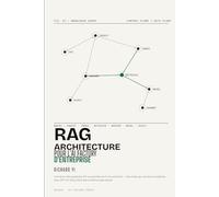 RAG Architecture pour l'AI Factory d'Entreprise: Concevoir des systèmes d'IA augmentée par la récupération, sécurisés, gouvernés et scalables - avec GPT-5.5, Opus 4.8 et des workflows agentiques
