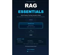 RAG Essentials: Build AI Systems That Stay Grounded in Reality (RAG Mastery Series)
