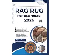 Rag Rug for Beginners: A Step-by-Step Guide to Handmade Textile Craft, Fabric Recycling, and Modern Weaving Techniques