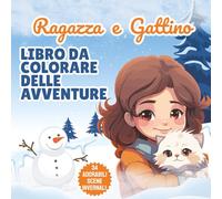 Ragazza e Gattino Libro da Colorare delle Avventure: Migliori amici d’inverno | Libro da Colorare per Bambine | 34 Disegni Dolcissimi | Regalo Creativo per Bambine | 21,6 x 21,6 cm