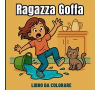Ragazza Goffa Libro da colorare: Scene divertenti da colorare e che aiutano a ritrovare la calma, per bambini e adulti